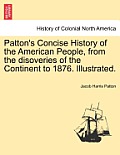 Patton's Concise History of the American People, from the disoveries of the Continent to 1876. Illustrated. Vol. II