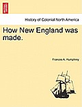 How New England Was Made.