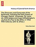 The Discovery and Conquests of the Northwest. Including the early history of Chicago, Detroit, Vincennes, St. Louis, etc. [With plates and maps.] (Was