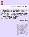 History of the United States from the Compromise of 1850 to the final restoration of Home Rule at the South in 1877. (Supplement: History of the Unite