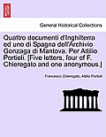 Quattro Documenti D'Inghilterra Ed Uno Di Spagna Dell'archivio Gonzaga Di Mantova. Per Attilio Portioli. [Five Letters, Four of F. Chieregato and One