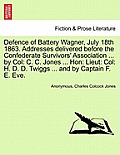 Defence of Battery Wagner, July 18th 1863. Addresses delivered before the Confederate Survivors' Association ... by Col: C. C. Jones ... Hon: Lieut: C