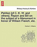 Petition [of C. K. W. and Others]. Report and Bill on the Subject of a Monument in Honor of William French, Etc.