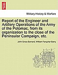 Report of the Engineer and Artillery Operations of the Army of the Potomac, from Its Organization to the Close of the Peninsular Campaign, Etc.