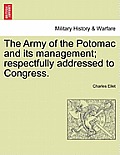 The Army of the Potomac and Its Management; Respectfully Addressed to Congress.