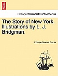 The Story of New York. Illustrations by L. J. Bridgman.
