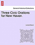 Three Civic Orations for New Haven.