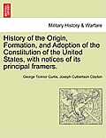 History of the Origin, Formation, and Adoption of the Constitution of the United States, with notices of its principal framers.