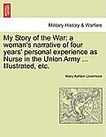 My Story of the War: a woman's narrative of four years' personal experience as Nurse in the Union Army ... Illustrated, etc.