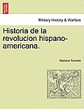 Historia de La Revolucion Hispano-Americana.