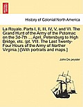 La Royale. Parts I, II, III, IV, V, and VI. the Grand Hunt of the Army of the Potomac on the 3D-7th ... April, Petersburg to High Bridge, Etc. (PT. VI