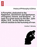 A Pamphlet, Dedicated to the Noblemen, Gentlemen and Sportsmen, of England, Ireland, and Scotland ... in Reply to a Prize Essay by the Rev. John Style