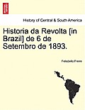 Historia Da Revolta [In Brazil] de 6 de Setembro de 1893.