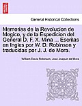 Memorias de la Revolucion de Megico, y de la Espedicion del General D. F. X. Mina ... Escritas en Ingles por W. D. Robinson y traducidas por J. J. de