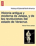 Historia antigua y moderna de Jalapa, y de las revoluciones del estado de Veracruz.