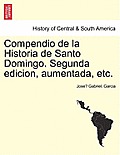 Compendio de la Historia de Santo Domingo. Segunda Edicion, Aumentada, Etc.Tome II.