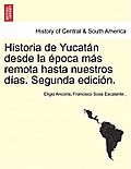 Historia de Yucat?n desde la ?poca m?s remota hasta nuestros d?as. Segunda edici?n. TOMO TERCERO