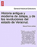 Historia antigua y moderna de Jalapa, y de las revoluciones del estado de Veracruz.