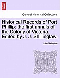 Historical Records of Port Phillip: The First Annals of the Colony of Victoria. Edited by J. J. Shillinglaw.