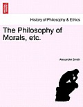 The Philosophy of Morals, Etc. Vol. I