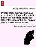 Prosopographia Platonica, Sive Expositio Judicii, Quod Plato Tulit de IIS, Qui in Scriptis Ipsius Aut Loquentes Inducuntur, Aut Quavis de Causa Commem