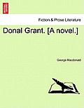 Donal Grant. [A Novel.] Vol. I.