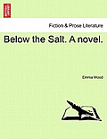 Below the Salt. a Novel.