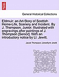 Eldmuir: An Art-Story of Scottish Home-Life, Scenery and Incident. by J. Thompson, Junior. Illustrated with Engravings After Pa