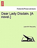 Dear Lady Disdain. [A Novel.]