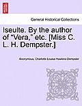 Iseulte. by the Author of Vera, Etc. [Miss C. L. H. Dempster.]