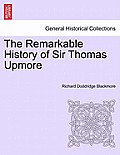 The Remarkable History of Sir Thomas Upmore Vol. I. Second Edition.