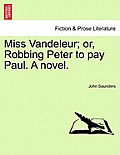 Miss Vandeleur; Or, Robbing Peter to Pay Paul. a Novel. Vol. III.
