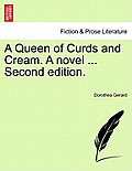 A Queen of Curds and Cream. a Novel ... Second Edition.