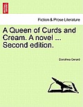 A Queen of Curds and Cream. a Novel. Vol. III, Second Edition.