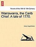 Warrawarra, the Carib Chief. a Tale of 1770. Vol. I