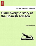 Clare Avery: A Story of the Spanish Armada.