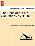 The Parisians. With illustrations by S. Hall. VOL. I