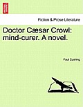 Doctor C Sar Crowl: Mind-Curer. a Novel.
