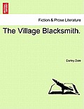 The Village Blacksmith. Vol. I