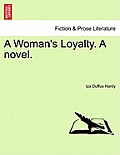A Woman's Loyalty. a Novel.