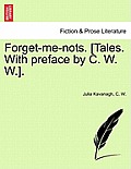 Forget-Me-Nots. [Tales. with Preface by C. W. W.].