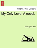 My Only Love. a Novel.