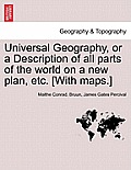 Universal Geography, or a Description of all parts of the world on a new plan, etc. [With maps.]