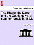 The Rhone, the Darro, and the Guadalquivir: a summer ramble in 1842.