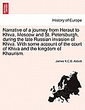 Narrative of a Journey from Heraut to Khiva, Moscow and St. Petersburgh, During the Late Russian Invasion of Khiva. with Some Account of the Court of