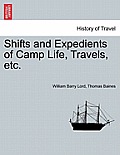 Shifts and Expedients of Camp Life, Travels, etc.