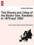 The Shores and Cities of the Boden See. Rambles in 1879 and 1880