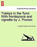 Tramps in the Tyrol. with Frontispiece and Vignette by J. Proctor.