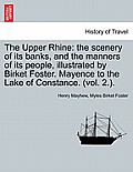 The Upper Rhine: the scenery of its banks, and the manners of its people, illustrated by Birket Foster. Mayence to the Lake of Constanc