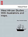 West African Studies ... with Illustrations and Maps.